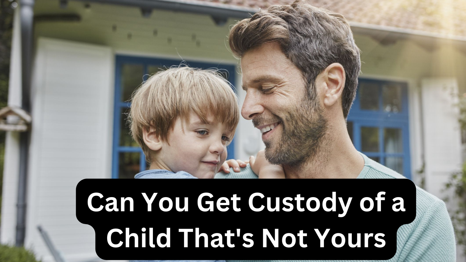 Can You Get Custody of a Child That's Not Yours