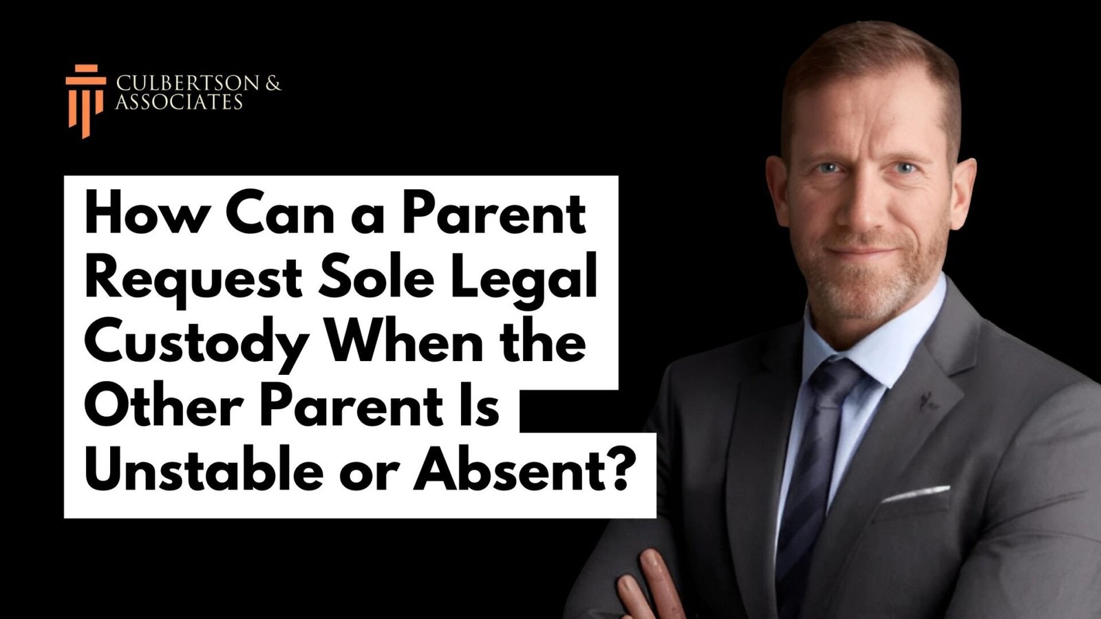 how-can-a-parent-request-sole-legal-custody-when-the-other-parent-is-unstable-or-absent